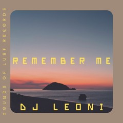Dj Leoni - Remember Me (Sounds of Lust Records) (PREMIERE)