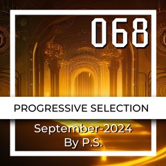 P.S.068 (September-2024). The Best Of Melodic Techno, Progressive House, Indie Dance (Mixed By P.S)
