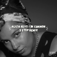 Alicia Keys - In Common (DJ Scyther 3 Step Remix)