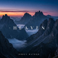 Dhruv Rathod - Heaven | Reimagined | New Age Chill Music 2025