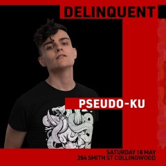 Pseudo - Ku | DELINQUENT II 18 May 2024, Collingwood
