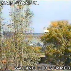 MAIN CHANNEL 主要チャンネル - WAITING FOR SUMMER