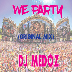 We Party (Original Mix)- DJ Medoz