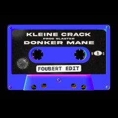 KLEINE CRACK - Donker Mane (FOUBERT EDIT)