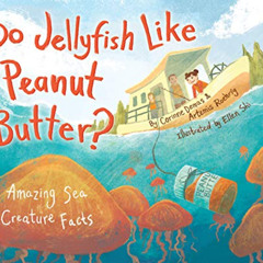 [VIEW] PDF 💏 Do Jellyfish Like Peanut Butter?: Amazing Sea Creature Facts (Do Animal