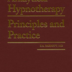 [FREE] EBOOK 📮 Analytical Hypnotherapy: Principles and Practice by  E. A. Barnett [E