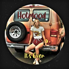 Hotmood - It's Over "Bandcamp Exclusive"