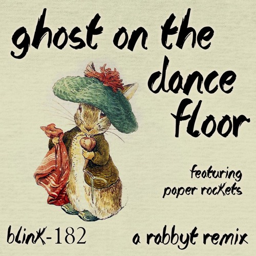 Blink-182 - Ghost on the Dance Floor ft. Paper Rockets (Rabbyt Remix)