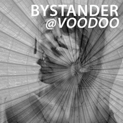 BYSTANDER @ VOODOO (DJ Set)