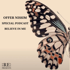 OFFER NISSIM - SPECIAL PODCAST @BELIEVE IN ME
