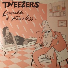 Lovable & Fearless - The Tweezers