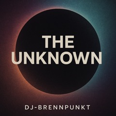 DJBRENNPUNKT-THE UNKNOWN