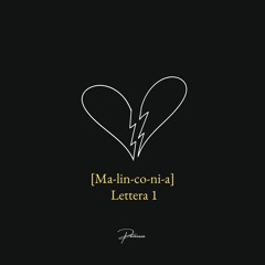 Malinconia-Lettera #1
