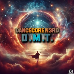 Dancecore N3rd - D.M.T [SINGLE] ★ OUT NOW! JETZT ERHÄLTLICH! ★