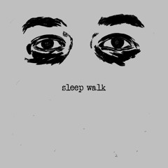 Sleep Walk