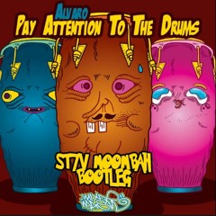 Alvaro - Pay Attention To The Drums (ST7V MOOMBAH BOOTLEG)