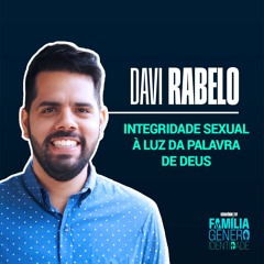 EP 3 - Integridade sexual à luz da palavra de Deus com Davi Rabelo.