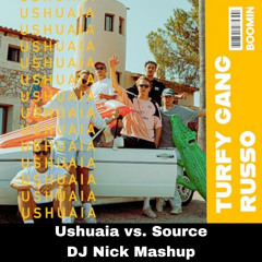 Turfy Gang & Russo vs. Lucas & Steve - Ushuaia vs. Source (DJ Nick Mashup)