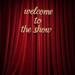 Welcome to the Show