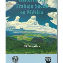 Historia Del Trabajo Social En Mexico Eli Evangelista Pdf
