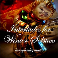 Interludes for Winter Solstice