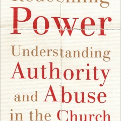 [PDF] Redeeming Power: Understanding Authority and Abuse in the Church