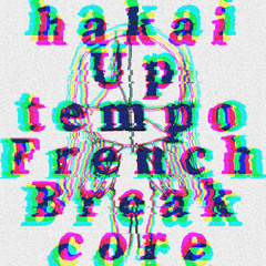 【Hakaicore×Uptempo×Frenchcore×Breakcore】Pasly Tour - Hakai Up tempo French Break core