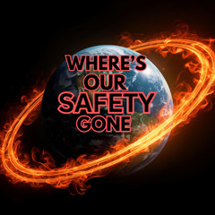 Where's Our Safety Gone