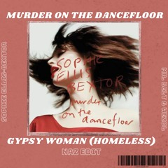 Murder On The Dancefloor (Naz 'Gypsy Woman (Homeless)' Edit) - Sophie x Mr. Belt & Wezol
