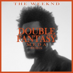 The Weeknd - Double Fantasy (MEDA Remix)FREE DOWNLOAD