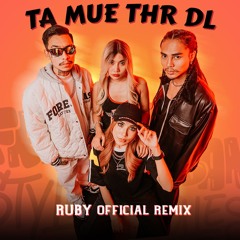 Ta Mue Thr Dl ( RUBY Remix)