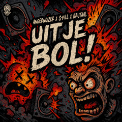 Angernoizer & S-Kill & Brutaal - Uit Je Bol!