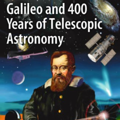 [FREE] KINDLE 💜 Galileo and 400 Years of Telescopic Astronomy (Astronomers' Universe