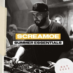 Screamoe - SUMMER ESSENTIALS [MAY 2022]