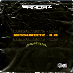 Ressurectz - K.O †  [SRNDRZ REMIX] 2.0 (Supported By Ressurectz)(FREE DL)