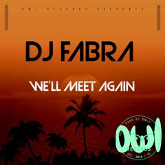 Dj Fabra - We'll Meet Again Remix