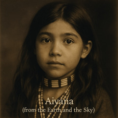 Aiyana (from the earth and the sky)