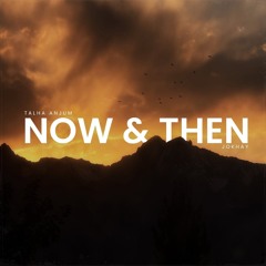 Now & Then - Talha Anjum, Jokhay