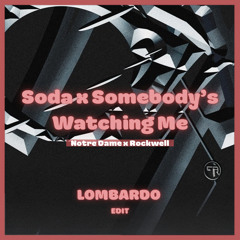 Soda x Somebody's Watching Me (LOMBARDO Edit) FILTERED FOR SOUNDCLOUD