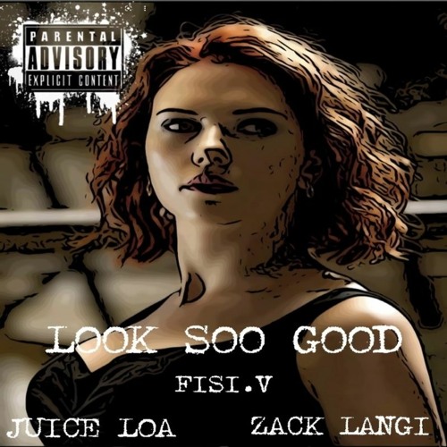 LOOK SOO GOOD FT. ZACK LANGI AND JUICE LOA