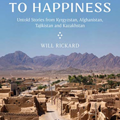[READ] KINDLE 🗃️ The Silk Road To Happiness: Untold Stories from Kyrgyzstan, Afghani