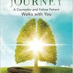 View PDF EBOOK EPUB KINDLE Pulmonary Fibrosis Journey: A Counselor and Fellow Patient Walks with You