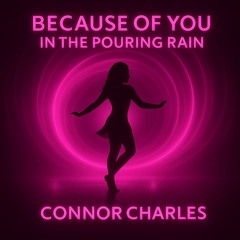 Because Of You - In The Pouring Rain