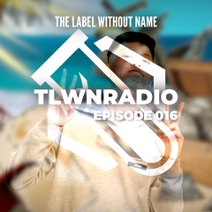 The Label Without Name pres. TLWNRADIO #016 ft. Two-Toner