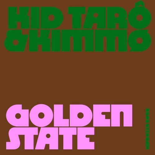 Kid Tarô & Kimmø - Golden State