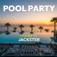 POOL PARTY MIXED BY JACKSTER