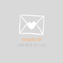 Message privé 24 - Gabi rêve de Lulu