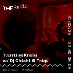 Twisting Knobs: 4 year anniversary w/ DJ Chichi & Triqi // 21.02.25