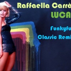 Raffaella Carrà - Luca (Funkyfull Classic Remix)