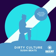 Sushi Beats, Dirty Culture(Kellie Allen Remix)